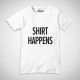 T-Shirt "Shirt Happens"