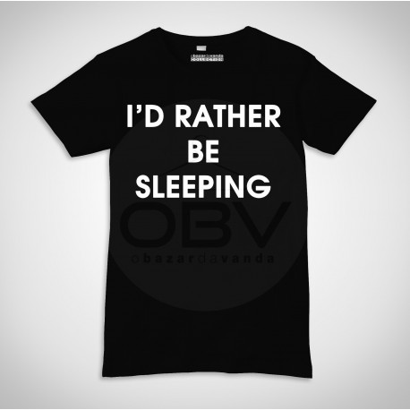 T-Shirt "I'd Rather Be Sleeping"