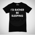 T-Shirt "I'd Rather Be Sleeping"