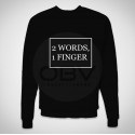 Sweatshirt "Two Words, One Finger"