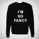 Sweatshirt "I'm So Fancy"