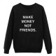 Sweatshirt "Make money not friends"