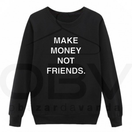 Sweatshirt "Make money not friends"