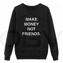 Sweatshirt "Make money not friends"